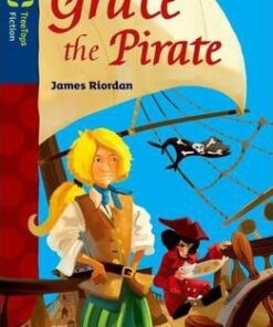 Oxford Reading Tree TreeTops Fiction: Level 14: Grace the Pirate - James Riordan