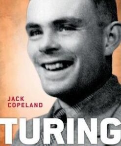 Turing: Pioneer of the Information Age - B. Jack Copeland