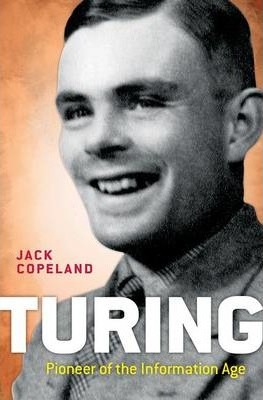 Turing: Pioneer of the Information Age - B. Jack Copeland