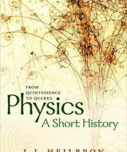 Physics: a short history from quintessence to quarks - John L. Heilbron
