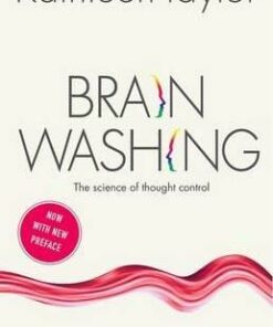 Brainwashing: The science of thought control - Kathleen Taylor