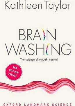 Brainwashing: The science of thought control - Kathleen Taylor