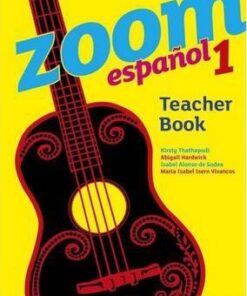 Zoom espanol 1 Teacher Book - Kirsty Thathapudi