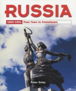 Russia 1855-1991: From Tsars to Commissars - Peter Oxley