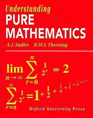 Understanding Pure Mathematics - A. J. Sadler