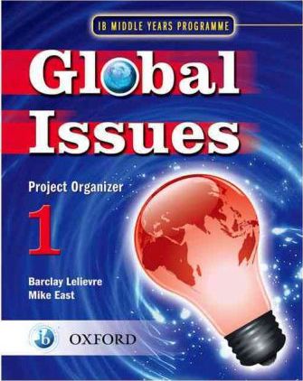 Global Issues: MYP Project Organizer 1: IB Middle Years Programme - Mike East