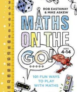 Maths on the Go: 101 Fun Ways to Play with Maths - Rob Eastaway