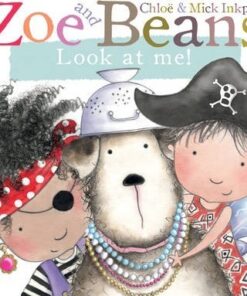 Zoe and Beans: Look at Me! - Chloe Inkpen