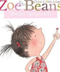 Zoe and Beans: Hello ladybird! - Chloe Inkpen