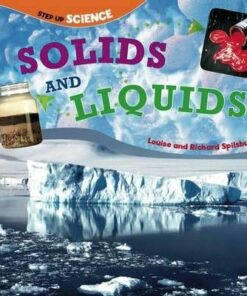 Solids and Liquids: Step Up Science - Louise Spilsbury