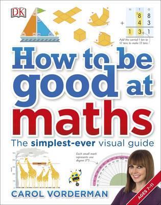 How to be Good at Maths: The Simplest-Ever Visual Guide - Carol Vorderman
