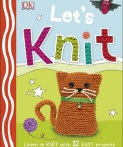 Let's Knit: Learn to Knit with 12 Easy Projects - DK