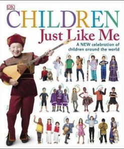 Children Just Like Me: A New Celebration of Children Around the World - DK
