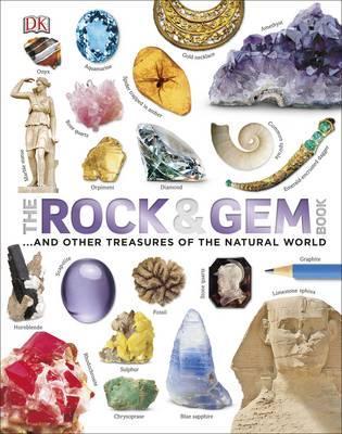 The Rock and Gem Book: ...And Other Treasures of the Natural World - Dan Green