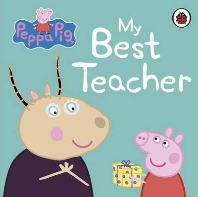 Peppa Pig: My Best Teacher - Lauren Holowaty