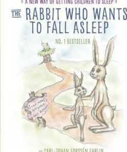 The Rabbit Who Wants to Fall Asleep: A New Way of Getting Children to Sleep - Carl-Johan Forssen Ehrlin
