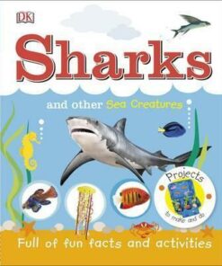 Sharks and Other Sea Creatures: Full of Fun Facts and Activities - DK