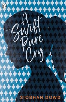 A Swift Pure Cry - Siobhan Dowd