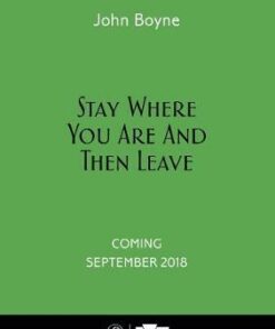Stay Where You Are And Then Leave: Imperial War Museum Anniversary Edition - John Boyne