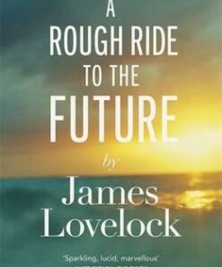 A Rough Ride to the Future - James Lovelock