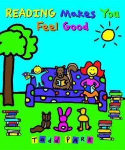 Reading Makes You Feel Good - Todd Parr