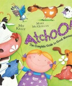ATCHOO: The Complete Guide to Good Manners - Mij Kelly