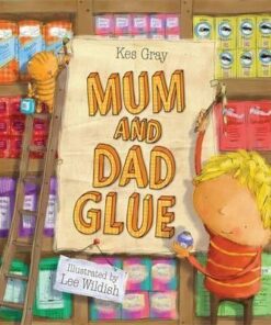 Mum and Dad Glue - Kes Gray