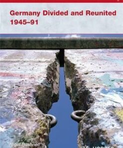 Access to History: Germany Divided and Reunited 1945-91 - Angela Leonard