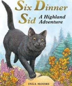 Six Dinner Sid: A Highland Adventure - Inga Moore