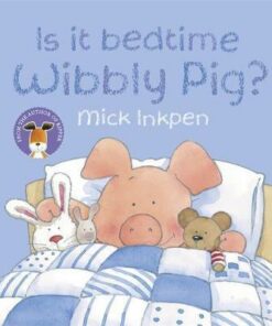 Is It Bedtime Wibbly Pig? Board Book - Mick Inkpen