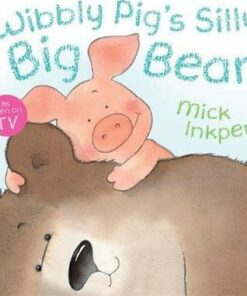 Wibbly Pig: Wibbly Pig's Silly Big Bear - Mick Inkpen