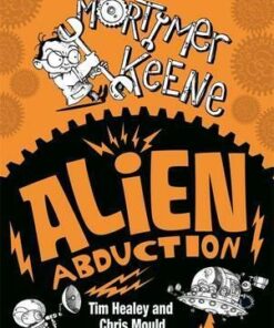 Mortimer Keene: Alien Abduction - Tim Healey