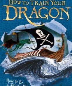How to Train Your Dragon: How To Be A Pirate: Book 2 - Cressida Cowell