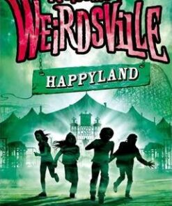 Welcome to Weirdsville: Happyland: Book 1 - I. M. Strange