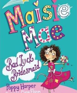 Maisie Mae: Bad Luck Bridesmaid: Book 2 - Poppy Harper
