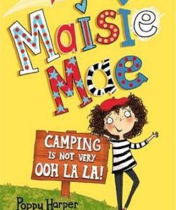 Maisie Mae: Camping is Not Very Ooh La La!: Book 3 - Poppy Harper