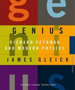 Genius: Richard Feynman and Modern Physics - James Gleick