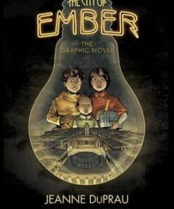 The City of Ember: the Graphic Novel - Jeanne DuPrau