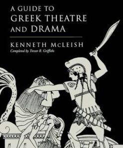 Guide to Greek Theatre and Drama - Kenneth McLeish