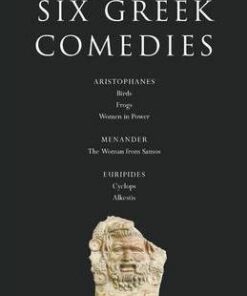 Six Classical Greek Comedies: "Birds"; "Frogs"; "Women in Power"; "The Woman from Samos"; "Cyclops; and Alkestis" - Aristophanes