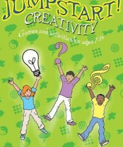 Jumpstart! Creativity: Games and Activities for Ages 7-14 - Steve Bowkett