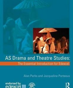 AS Drama and Theatre Studies: The Essential Introduction for Edexcel - Alan Perks