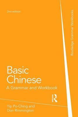 Basic Chinese: A Grammar and Workbook - Yip Po-Ching