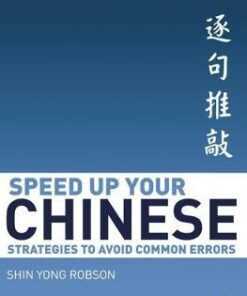 Speed Up Your Chinese: Strategies to Avoid Common Errors - Shin Yong Robson