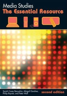 Media Studies: The Essential Resource - Sarah Casey Benyahia