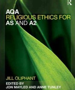 AQA Religious Ethics for AS and A2 - Jill Oliphant