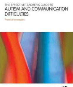 The Effective Teacher's Guide to Autism and Communication Difficulties: Practical strategies - Michael Farrell