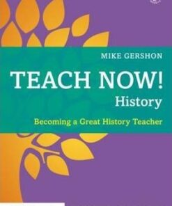 Teach Now! History: Becoming a Great History Teacher - Mike Gershon