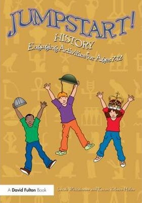 Jumpstart! History: Engaging activities for ages 7-12 - Sarah Whitehouse