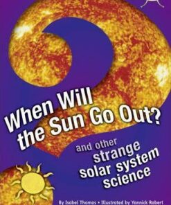 When Will the Sun Go Out?: BC NF Blue (KS2) A/4B When Will The Sun Go Out? NF Blue (KS2) A/4b - Isabel Thomas